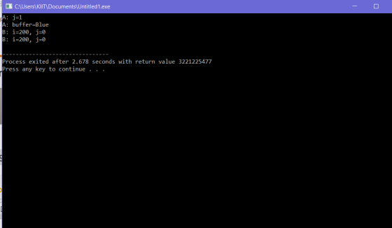 - O 0 C:\Users\KIIT\Documents Untitled 1.exe A: j=1 A: buffer=Blue B: i=200, j=0 B: i=200, j=0 - - - - -- --- - - - - - -- -