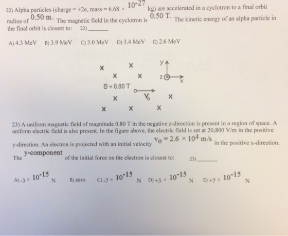 Alpha particles (charge = +2e, mass = 6.68 x 10^-2
