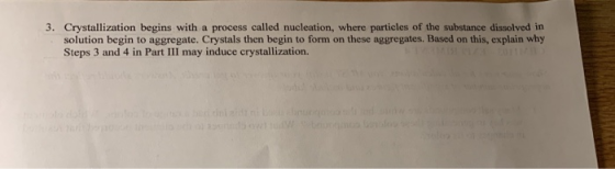 3. Crystallization begins with a process called nucleation, where particles of the substance dissolved in solution begin to a