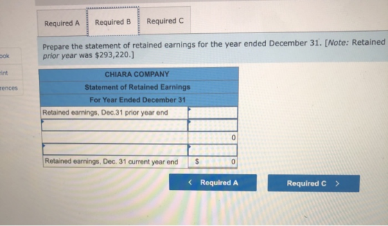 Required A Required B Required C Dok Prepare the statement of retained earnings for the year ended December 31. [Note: Retain
