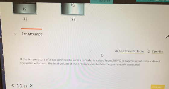 out or 50 1st attempt Il See Periodic Table See Hint If the temperature of a gas confined to such a cylinder is raised from 2