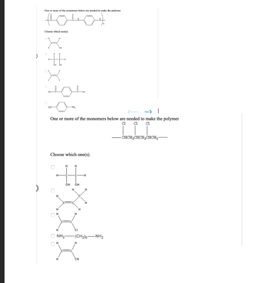 One or more of the monomers below are needed to make the polymer Choose which one(s). 3 OH OH Previous Next One or more of th