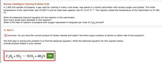 Review Intelligent Tutoring Problem 6.65 A 1.000 mol sample of propane, a gas used for cooking in many rural areas, was place