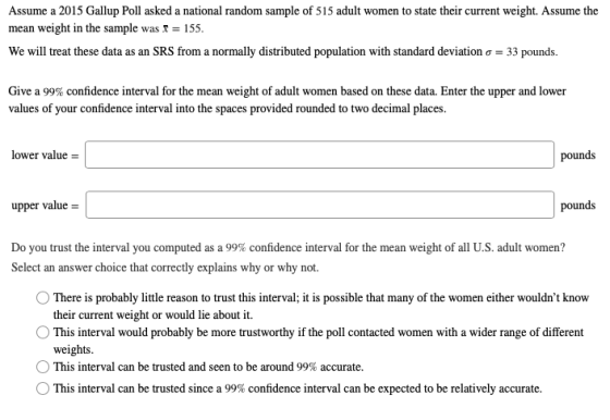Assume a 2015 Gallup Poll asked a national random sample of 515 adult women to state their current weight. Assume the mean we