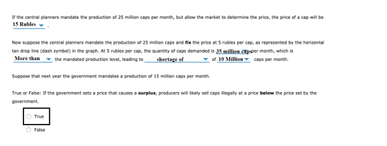 If the central planners mandate the production of 25 million caps per month, but allow the market to determine the price, the