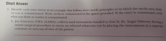 Short Answer 1. Identify each entry below as an example that follows strict sterile principles that follows strict sterile pr