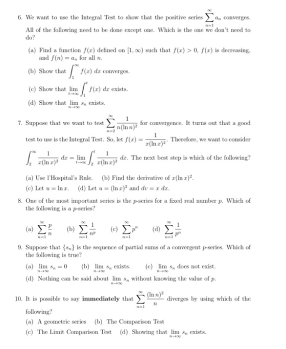 6. We want to use the Integral Test to show that the positive series a converges. All of the following need to be done except