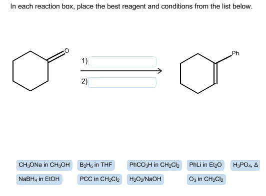 In each reaction box, place the best reagent and c