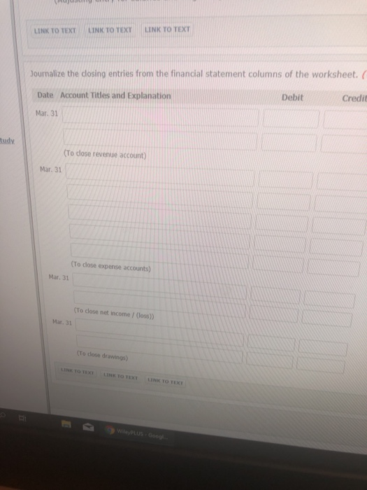 AU LINK TO TEXT LINK TO TEXT LINK TO TEXT Journalize the closing entries from the financial statement columns of the workshee