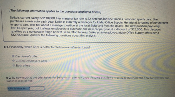 The following information applies to the questions displayed below) Seikos current salary is $130,000. Her marginal tax rate