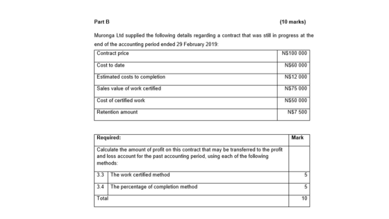 Part B (10 marks) Muronga Ltd supplied the following details regarding a contract that was still in progress at the end of th