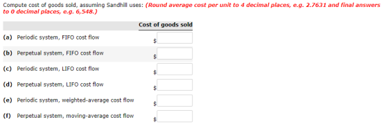 Compute cost of goods sold, assuming Sandhill uses: (Round average cost per unit to 4 decimal places, e.g. 2.7631 and final a