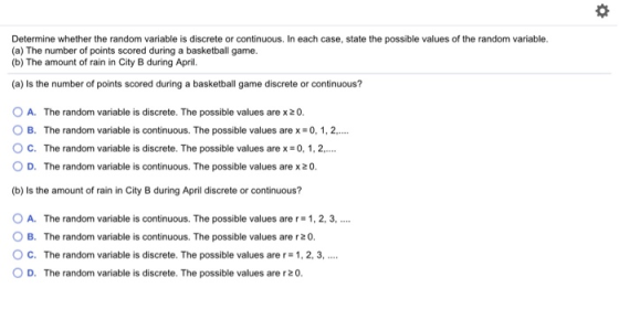o Determine whether the random variable is discrete or continuous. In each case, state the possible values of the random vari