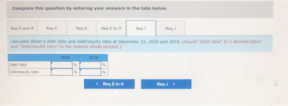 Complete this question by entering your answers in the tabs below. Req A and B Reqc Reg D Reg E to H ReqI RegJ Calculate Wipe
