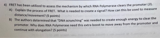 4) FRET has been utilized to assess the mechanism by whic utilized to assess the mechanism by which RNA polymerase clears the