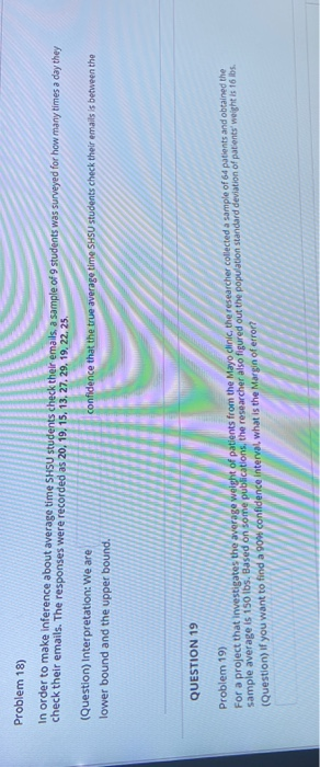 Problem 18) In order to make inference about average time SHSU students check their emails, a sample of 9 students was survey
