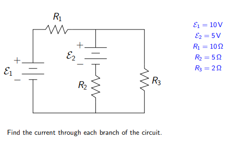 Ei = 10V Ez = 5V R1 = 102 R2 = 512 R3 = 222 + Z R3 Find the current through each branch of the circuit.