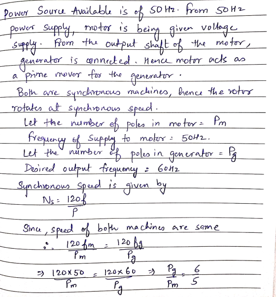 Power Source Available is of 50 H2. from 50 Hz power supply, motor is being given voltage - supply from the output shaft of t