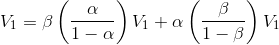 V_{1}=\beta\left ( \frac{\alpha}{1-\alpha} \right )V_{1}+\alpha\left ( \frac{\beta}{1-\beta} \right )V_{1}
