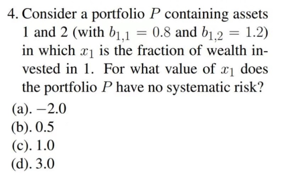4. Consider a portfolio P containing assets 1 and 2 (with b,1 in which x1 is the fraction of wealth in- vested in 1. For what