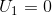 U1=0