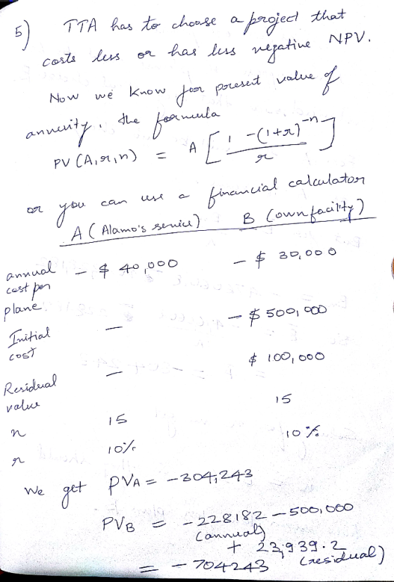 TTA has te chonge kgect has lus weatine NPV. that Costi leus Know Now we fren pareset value e A PV CA,sn) fimameial caleulato
