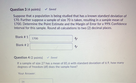 Question 3 (4 points) ✓ Saved Suppose that a population is being studied that has a known standard deviation of 170. Further