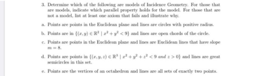 3. Determine which of the following are models of Incidence Geometry. For those that are models, indicate which parallel prop