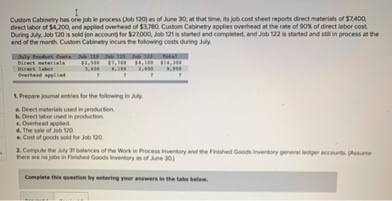 I Custom Cabinetry has one job in process (Job 120) as of June 30; at that time, its job cost sheet reports direct materials