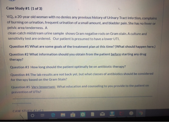 Case Study #1 (1 of 3) V.Q., a 20-year old woman with no denies any previous history of Urinary Tract Infection, complains of