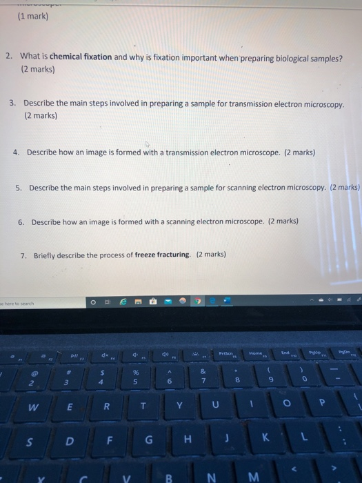 (1 mark) 2. What is chemical fixation and why is fixation important when preparing biological samples? (2 marks) 3. Describe