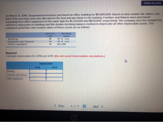 Check my work On March 31, 2018, Susquehanna Insurance purchased an office building for $10,800,000. Based on their relative