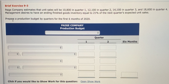 Brief Exercise 9-3 Paige Company estimates that unit sales will be 10,800 in quarter 1, 12,100 in quarter 2, 14,100 in quarte
