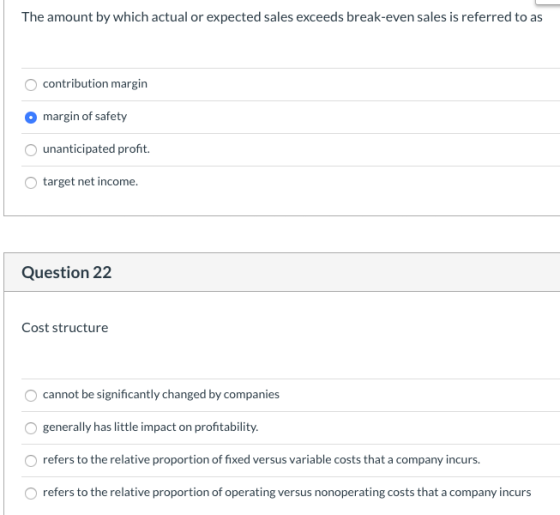 The amount by which actual or expected sales exceeds break-even sales is referred to as contribution margin margin of safety