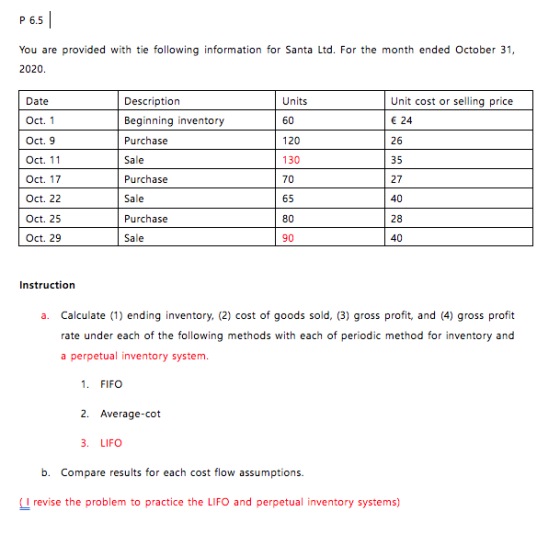 P 6.5 You are provided with tie following information for Santa Ltd. For the month ended October 31, 2020. Date Units 60 120