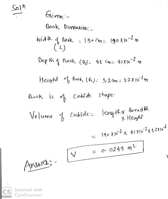 Soln Giren: Book Dimension: - width of Book 1 gocm: 190 X10-27 Depth of Book (B) = 44 cm= 41810 m Height of Book (h) = 3.2cm