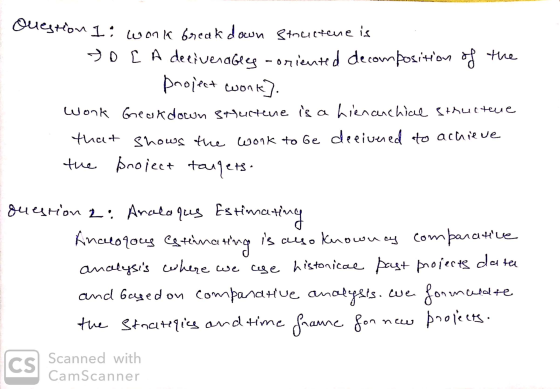 OLUN Question I: work break down structene is to [ A deliverables -oriented decomposition of the O project work]. Work Greakd