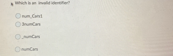 Which is an invalid identifier? num_Cars1 3numCars O_numCars numCars