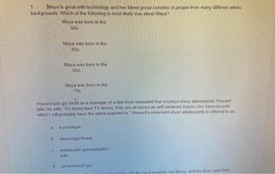1 Maya is great with technology and her friend group consists of people from many different ethnic backgrounds. Which of the