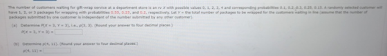 The number of customers waiting for gift-wrap service at a department store is an rv x with possible values 0, 1, 2, 3, 4 and