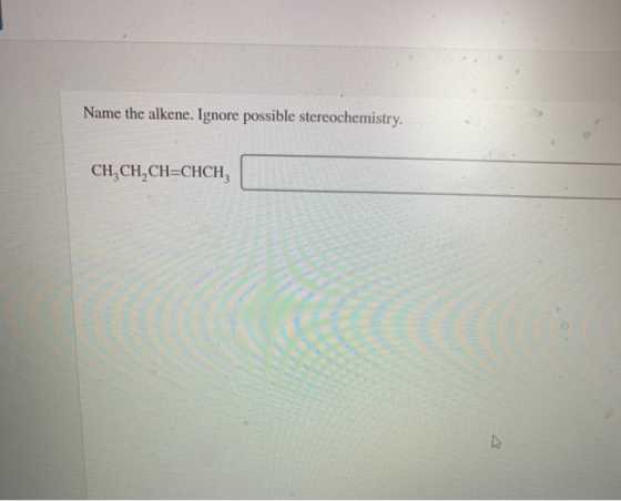 Name the alkene. Ignore possible stereochemistry. CH,CH,CH=CHCH,