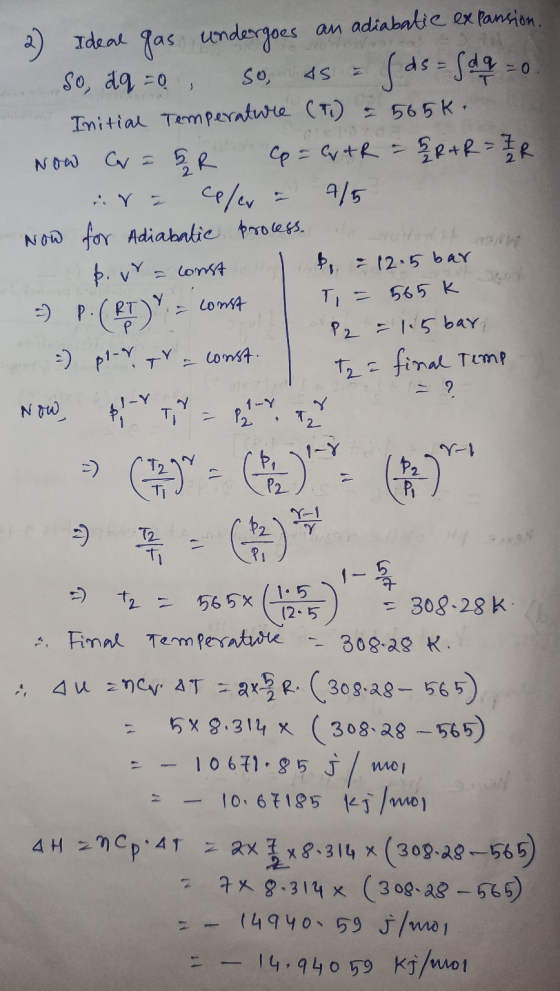 2) Ideal gas undergoes an adiabatic expansion. So, dq = 0, so as = ds = (dal = 0. Initial Temperature (t) = 565k. Now Cv = 58