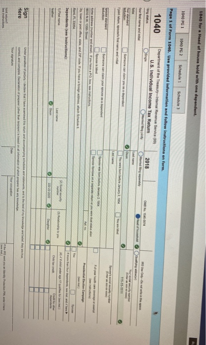 1040 for a Head of household with one dependent. 1010 PG 1 1040 PG 2 Schedule Schedule Page 1 of Form 1040. Use provided info