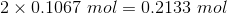 2 \times 0.1067 \ mol = 0.2133 \ mol