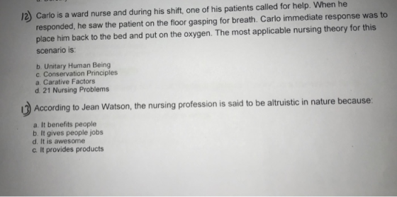 12) Carlo is a ward nurse and during his shift, one of his patients called for help. When he responded, he saw the patient on