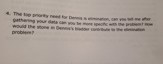 4. The top priority need for Dennis is elimination, can you tell elimination, can you tell me after y your data can you be mo