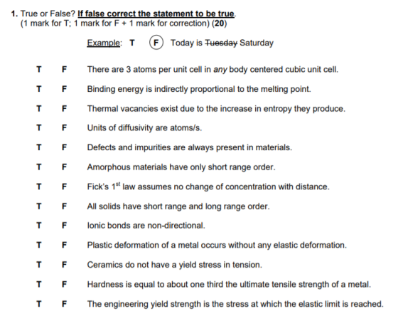 1. True or False? If false correct the statement to be true. (1 mark for T; 1 mark for F + 1 mark for correction) (20) Exampl