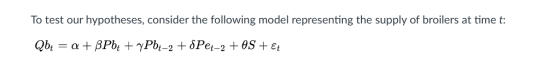 To test our hypotheses, consider the following model representing the supply of broilers at time t