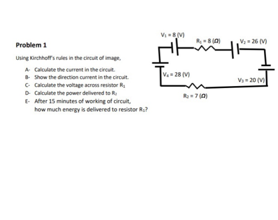 V2 = 8 (V) Ry = 8 (0) V2 = 26 (V) Problem 1 Using Kirchhoffs rules in the circuit of image, A- Calculate the current in the