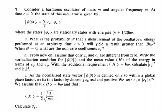 1. Consider a harmonic oscillator of mass m and angular frequency o). At time 1 - 0, the state of this oscillator is given by